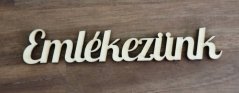 Fa felirat "Emlékezünk" 15cm x 3cm